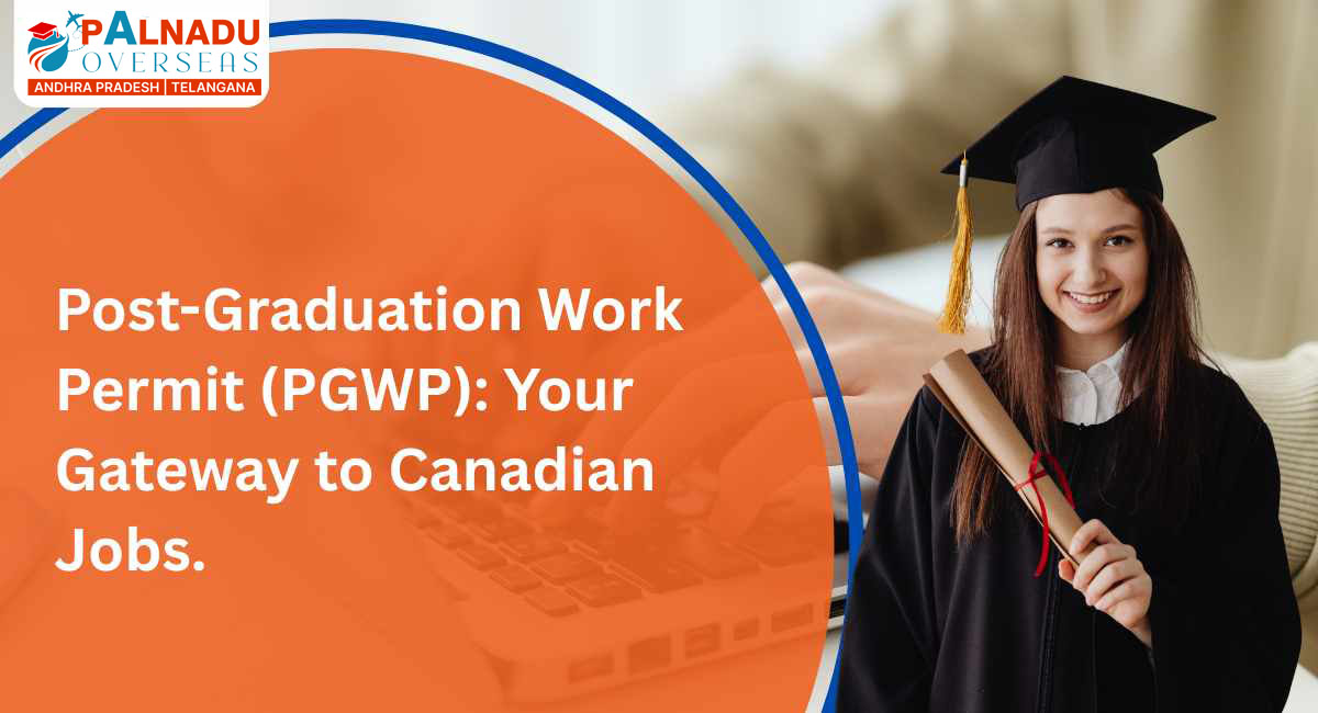Post-Graduation Work Permit (PGWP): Your Gateway to Canadian Jobs